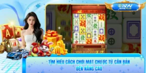 Tìm Hiểu Cách Chơi Mạt Chược Từ Căn Bản Đến Nâng Cao 