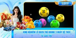 Kinh Nghiệm Lô Bạch Thủ Khung 3 Ngày Dễ Theo Từ Cao Thủ 